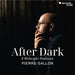 Pierre Gallon: After Dark. A Midnight Fantasia