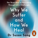 Why We Suffer and How We Heal: The Three Keys to Flourishing Through Life's Challenges