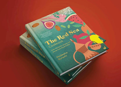 The Red Sea Cookbook: Over 100 family recipes and stories from Saudi Arabia
