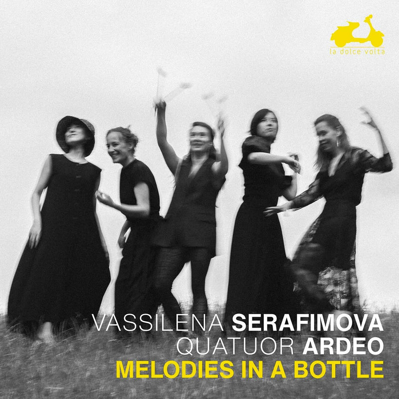 Vassilena Serafimova/Quatuor Ardeo: Melodies in a Bottle