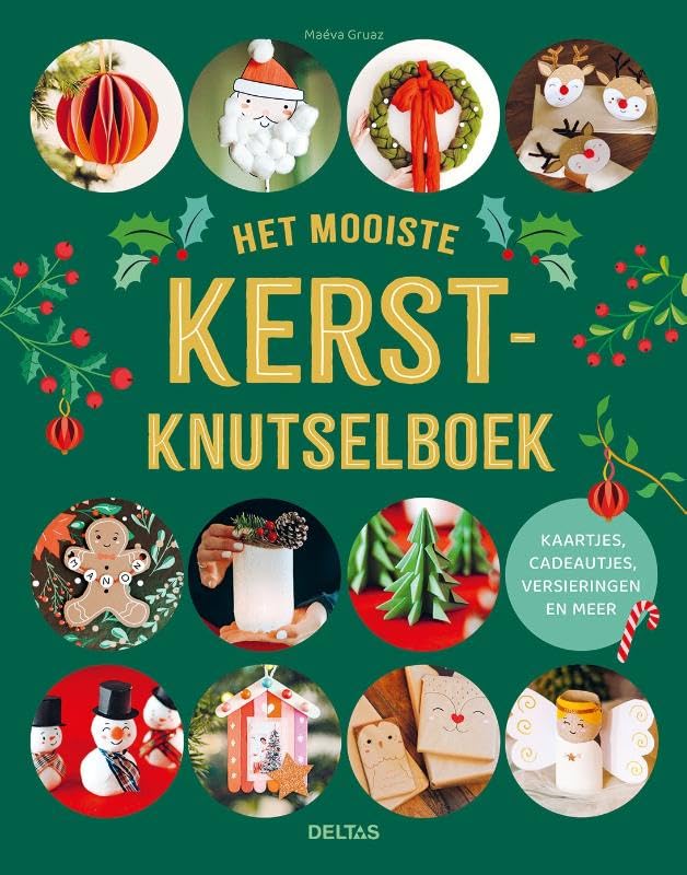 Het mooiste Kerstknutselboek: Kaartjes, cadeautjes, versieringen en meer