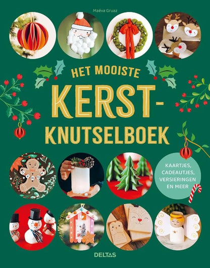 Het mooiste Kerstknutselboek: Kaartjes, cadeautjes, versieringen en meer