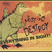 Just Go Destroy Everything In Sight!