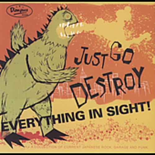 Just Go Destroy Everything In Sight!