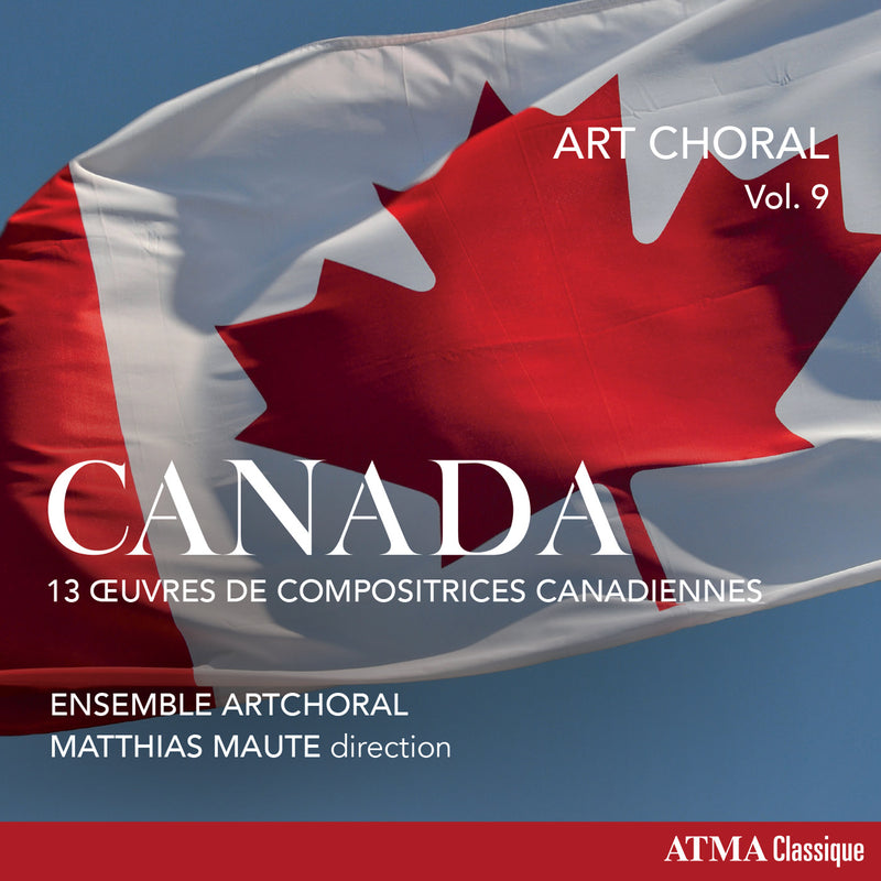 Art Choral: Canada: 13 Oeuvres De Compositrices Canadiennes - Volume 9
