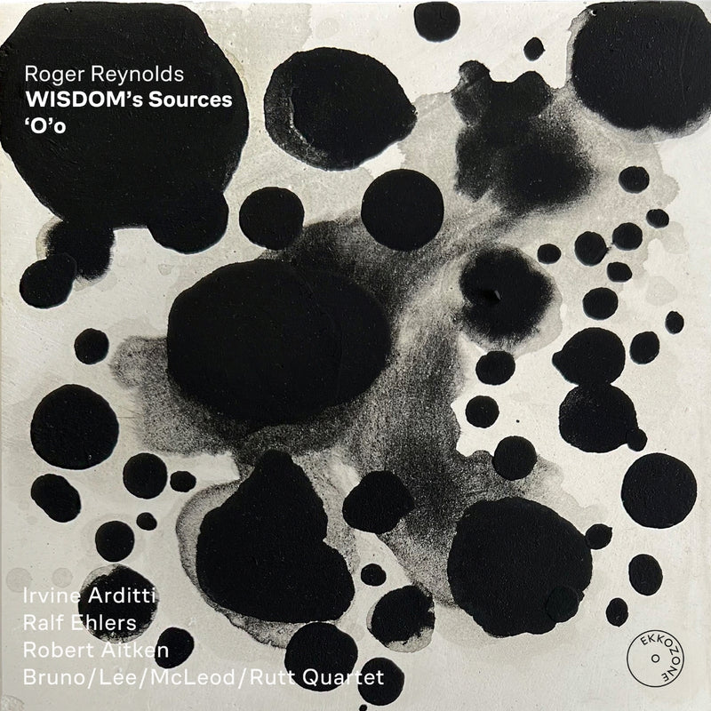 Roger Reynolds: Wisdom's Sources/O'o