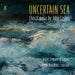 Uncertain Sea: Choral Music By John Casken