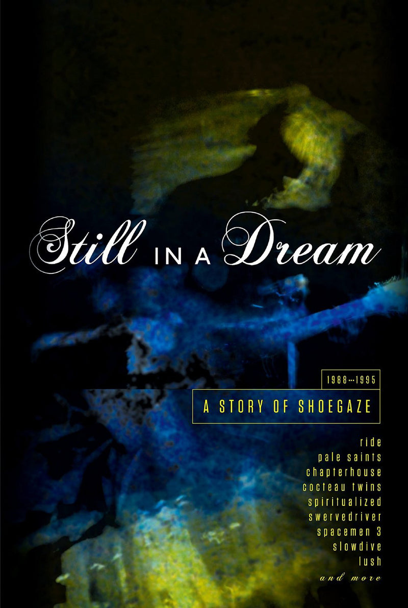 Still in a Dream: A Story of Shoegaze 1988-1995