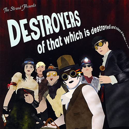 Destroyers of That Which Is Destroyed & Rulers of