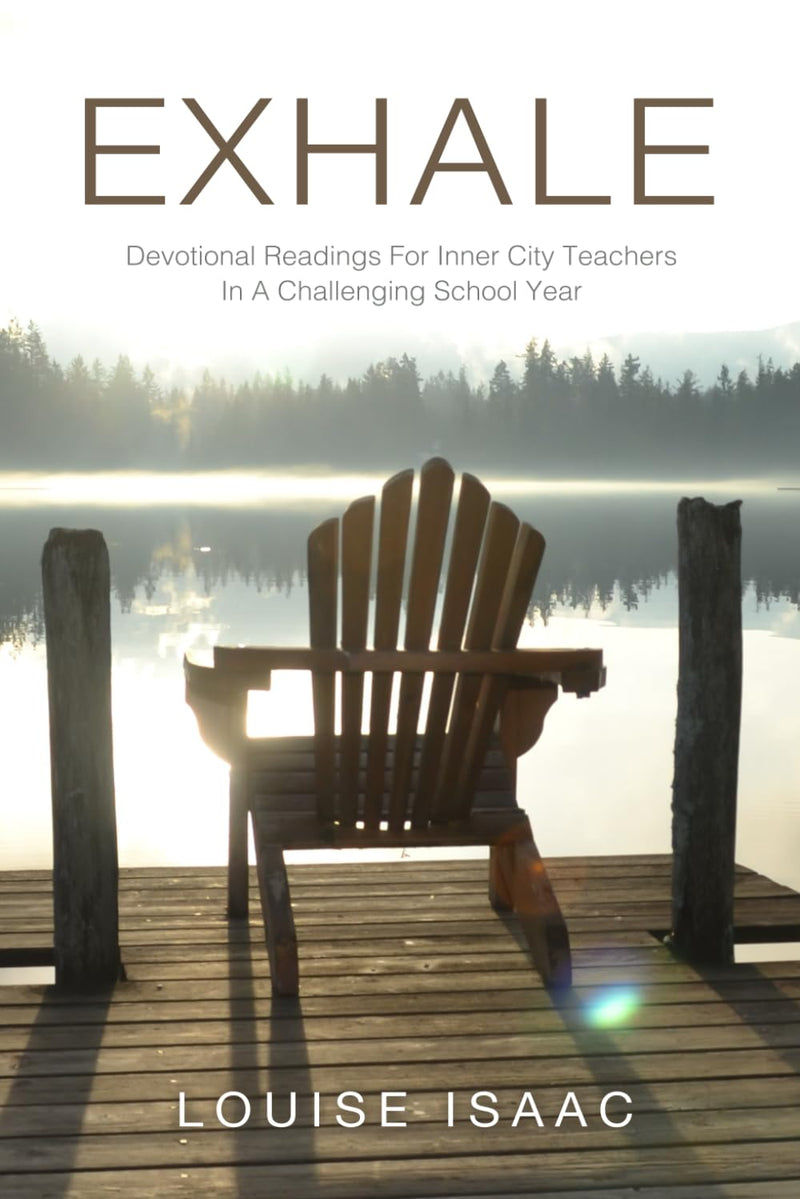 EXHALE: Devotional Readings For Inner City Teachers In A Challenging School Year