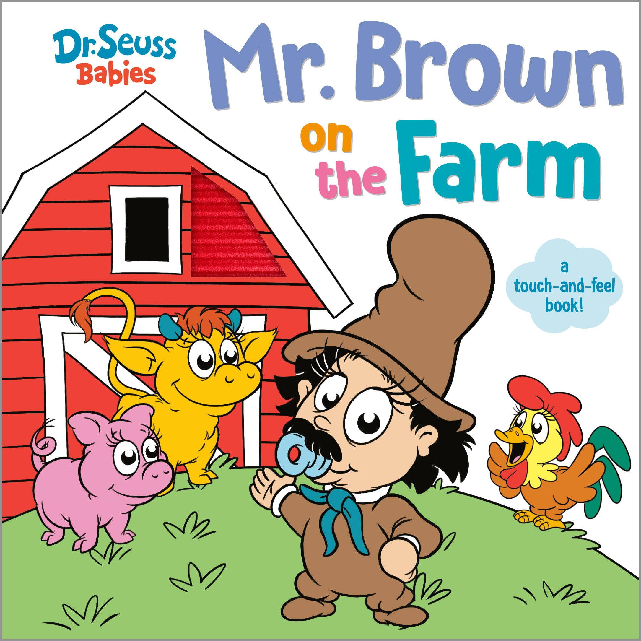Mr. Brown on the Farm With Dr. Seuss Babies: A Touch and Feel Board Book (Dr. Seuss Babies Board Books