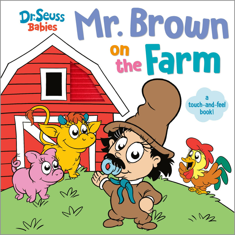 Mr. Brown on the Farm With Dr. Seuss Babies: A Touch and Feel Board Book (Dr. Seuss Babies Board Books