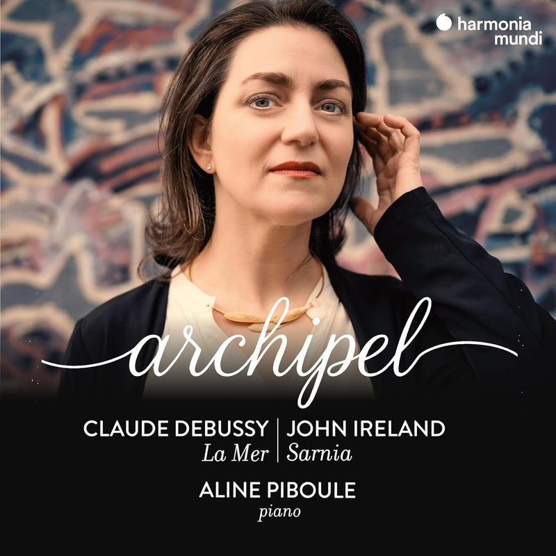 Aline Piboule: Archipel: Claude Debussy: La Mer/John Ireland: Sarnia