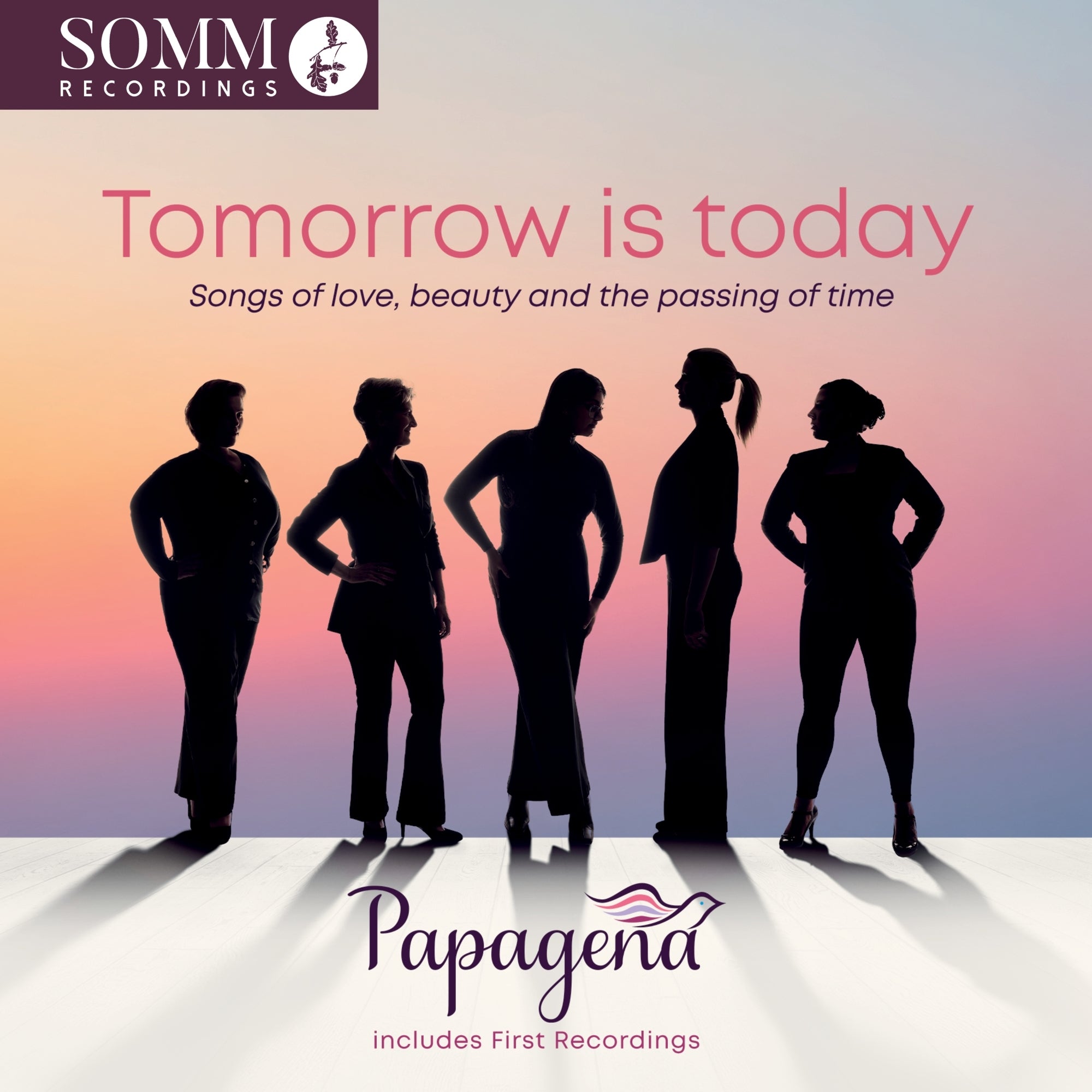 Papagena: Tomorrow Is Today: Songs of Love, Beauty and the Passing of Time