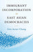 Immigrant Incorporation in East Asian Democracies