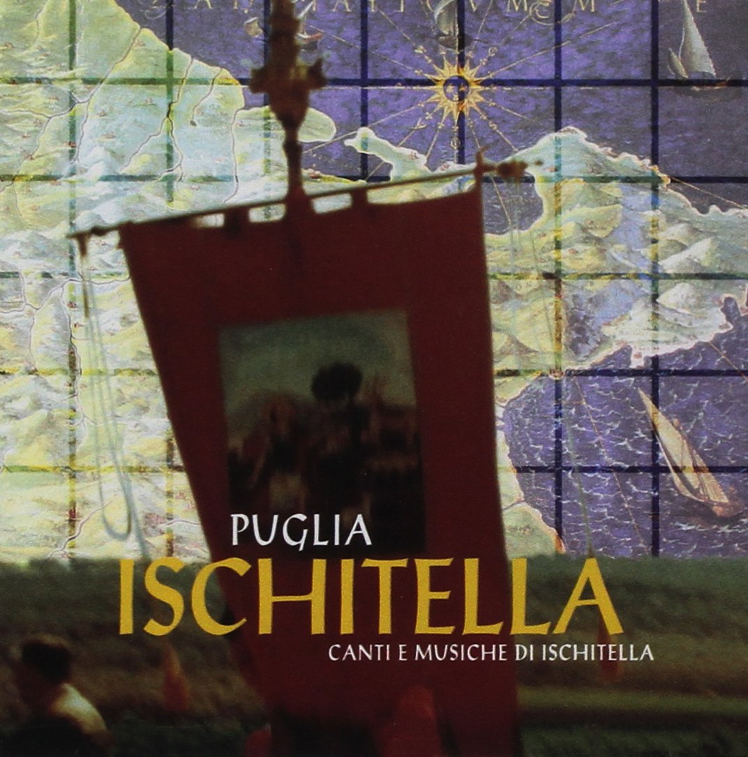 Puglia Ischitella: Canti E Musiche Di Ischitella