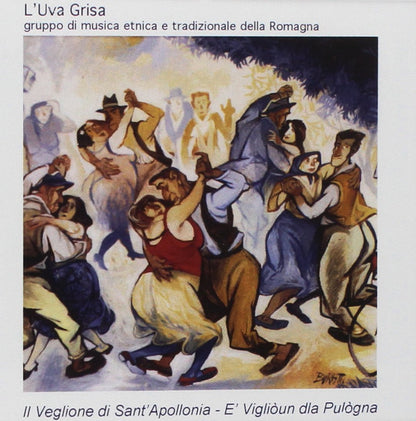 Uva Grisa: Il Veglione Di Sant`Apollonia. L`Uva Grisa: Gruppo Di Musica Etnica E Tradizionale Della Romagna