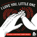 I Love You, Little One: A High-contrast Baby Book (Black-and-white Tummy Time Book for Visual Stimulation