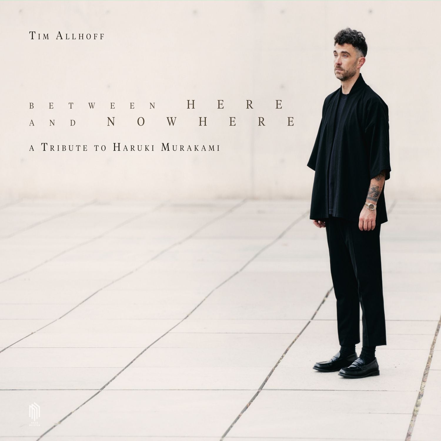 Tim Allhoff: Between Here and Nowhere: A Tribute to Haruki Murakami