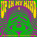 Up in My Mind, Vol. 4: 17 More Fuzzed Out Acid Tabs from the Lysergic '60s & Early '70s