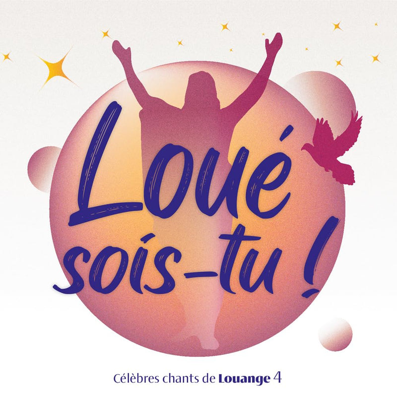 Loué sois-tu ! Vol. 4: Célèbres chants de Louange