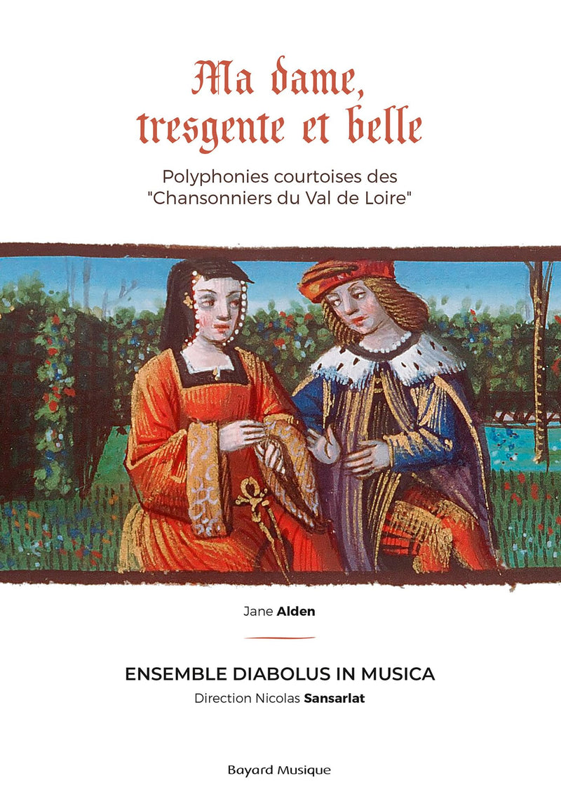 Diabolus In Musica: Ma Dame, Tresgente Et Belle: Polyphonies Courtoises Des Chansonniers Du Val De Loire