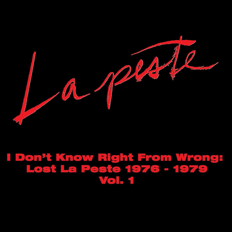 I Don't Know Right from Wrong: Lost La Peste 1976-1979 Vol. 1