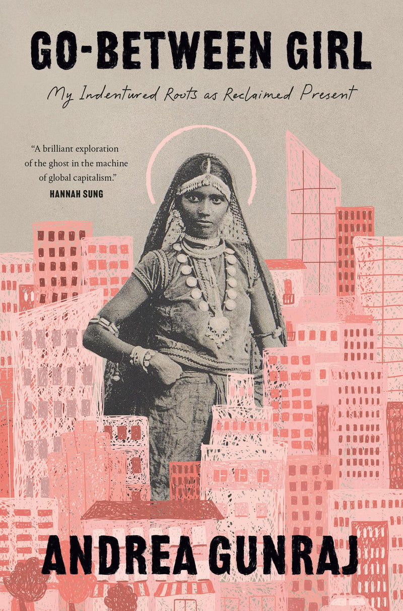 Go-Between Girl: My Indentured Roots as Reclaimed Present