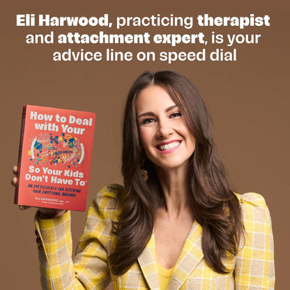 How to Deal with Your ____ So Your Kids Don't Have to: An Encyclopedia for Ditching Your Emotional Baggage (Parenting Book
