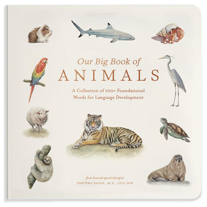 Our Big Book of Animals: First 100 Animal Words for Language Development, including Farm, Jungle, Pets, Bugs, and More (Our Little Adventures Series