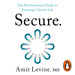 Secure: The Revolutionary Guide to Creating a Secure Life