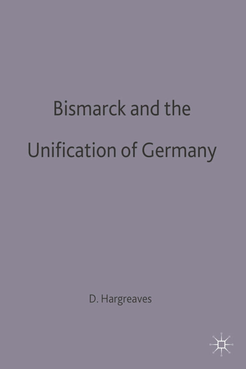 Bismarck and German Unification: 4 (Documents and Debates Extended Series