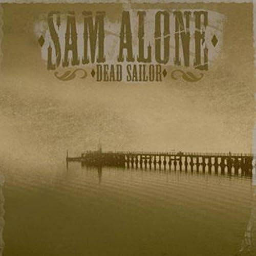 SAM ALONE-DEAD SAILOR