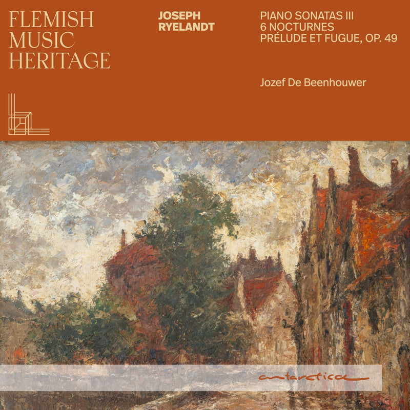 Joseph Ryelandt: Piano Sonatas III/6 Nocturnes/Prélude Et Fugue..