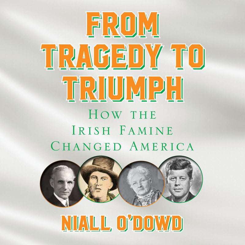 From Tragedy to Triumph: How the Irish Famine Changed America