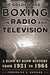 The Golden Age Of Boxing On Radio And Television