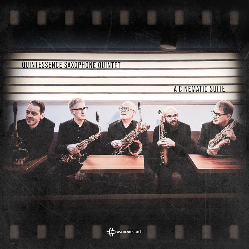 Quintessence Saxophone Quintet: Johann Sebastian Bach / Leonard Bernstein / Ramin Djawadi - A Cinematic Suite, A Cinematic Suite