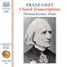 Franz Liszt: Choral Transcriptions