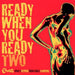 Ready When You Ready Two