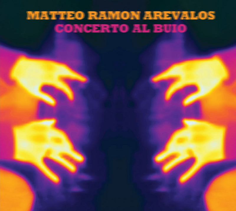 Matteo Ramon Arevalos: Concerto Al Buio