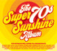 The Super 70s Sunshine Album