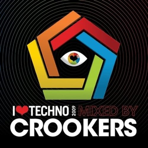 I Love Techno: Mixed By Crookers