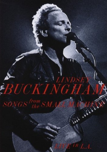 Lindsey Buckingham: Songs From The Small Machine - Live In La