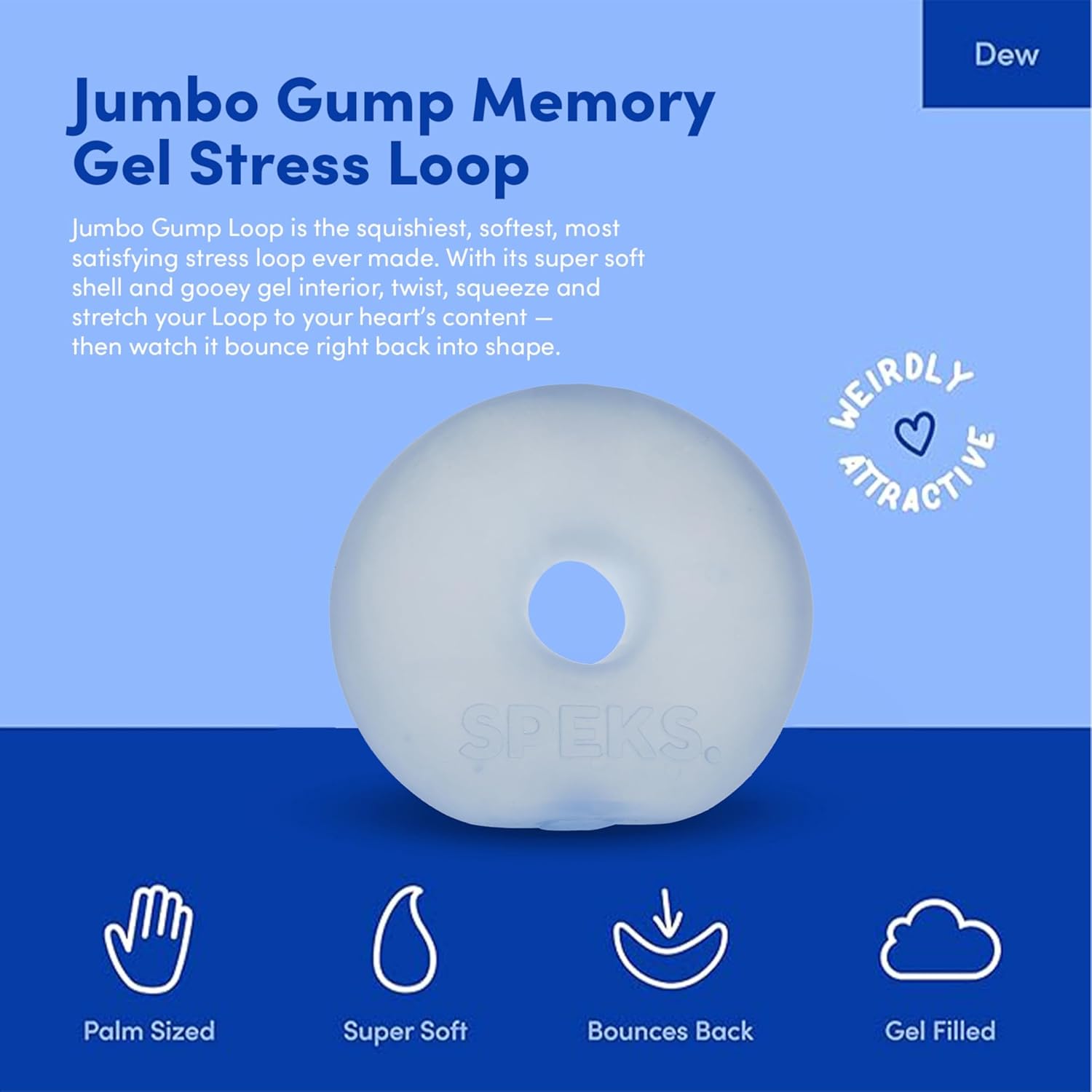 Gump Jumbo Loop Gel-Filled Stress Ball | Ultra-Squishy Fidget Toy for Stress Relief & Focus | Anxiety Ball for Adults & Teens | Sensory Squeeze Toy | Dew