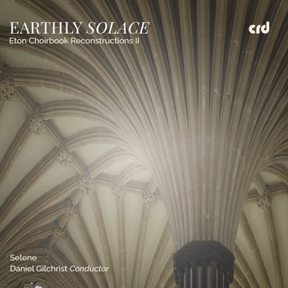 Earthly Solace: Eton Choirbook Reconstructions II