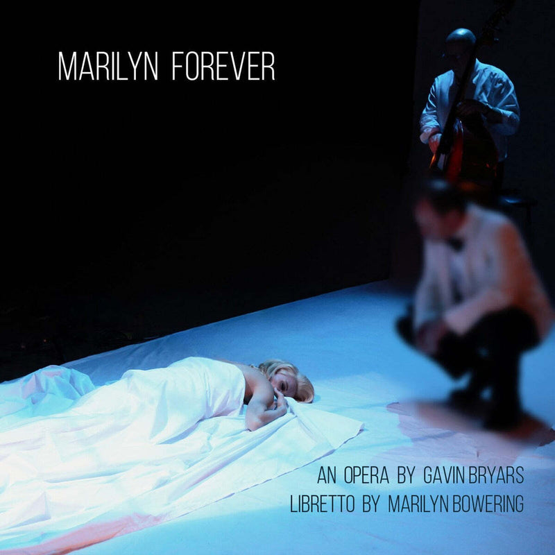 Marilyn Forever: An Opera By Gavin Bryars