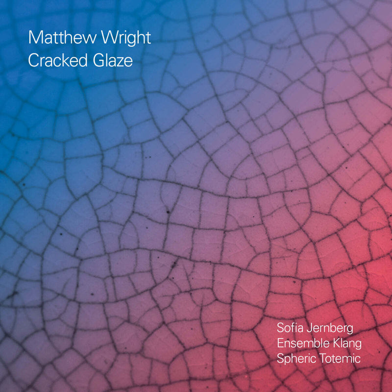 Matthew Wright: Cracked Glaze