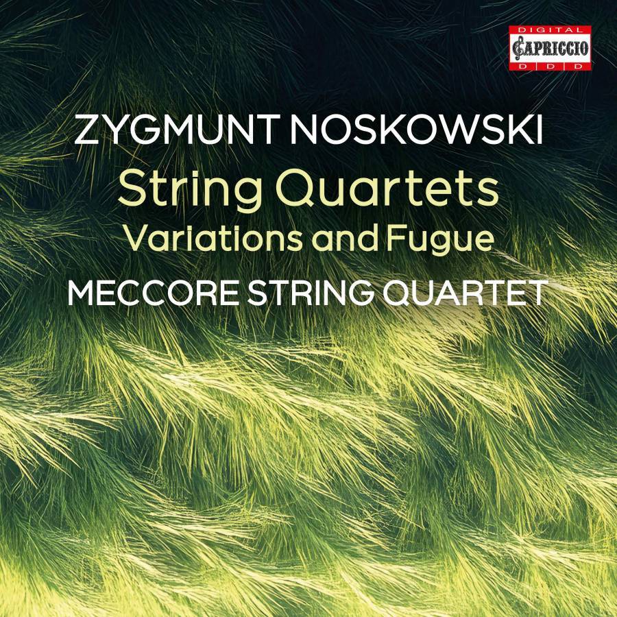 Zygmunt Noskowski: String Quartets/Variations and Fugue
