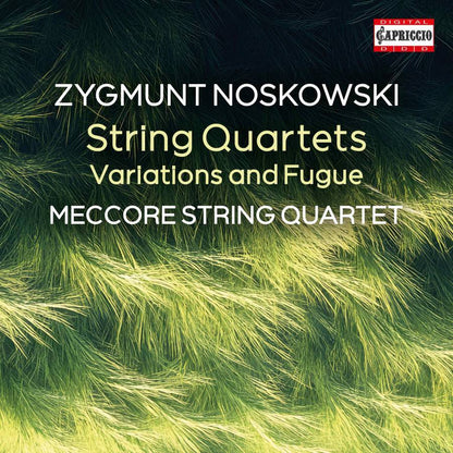 Zygmunt Noskowski: String Quartets/Variations and Fugue