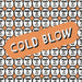 Cold Blow: 5Y and Still Blowing